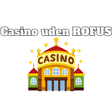 De Bedste Casinoer Uden Rufus Spil Uden Bekymringer