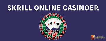 Casinoer Med Skrill En Guide til Online Spil med Hurtige Udbetalinger